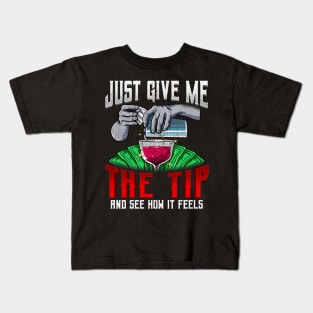 Just Give Me The Tip See How It Feels Bartender Kids T-Shirt